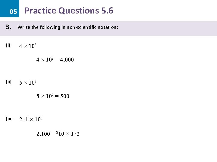05 3. (i) Practice Questions 5. 6 Write the following in non-scientific notation: 4 05 3. (i) Practice Questions 5. 6 Write the following in non-scientific notation: 4