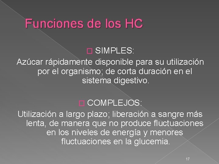 Funciones de los HC SIMPLES: Azúcar rápidamente disponible para su utilización por el organismo;