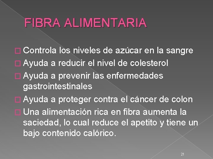 FIBRA ALIMENTARIA � Controla los niveles de azúcar en la sangre � Ayuda a