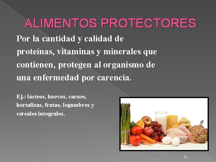 ALIMENTOS PROTECTORES Por la cantidad y calidad de proteínas, vitaminas y minerales que contienen,
