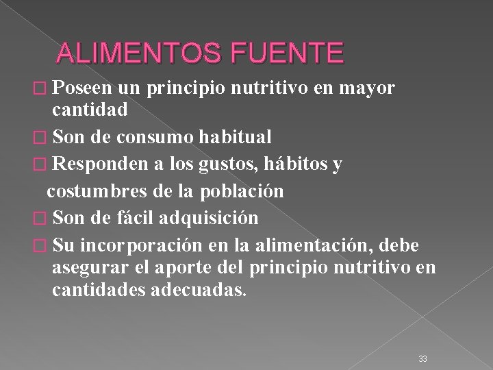 ALIMENTOS FUENTE � Poseen un principio nutritivo en mayor cantidad � Son de consumo