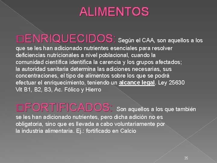 ALIMENTOS �ENRIQUECIDOS: Según el CAA, son aquellos a los que se les han adicionado