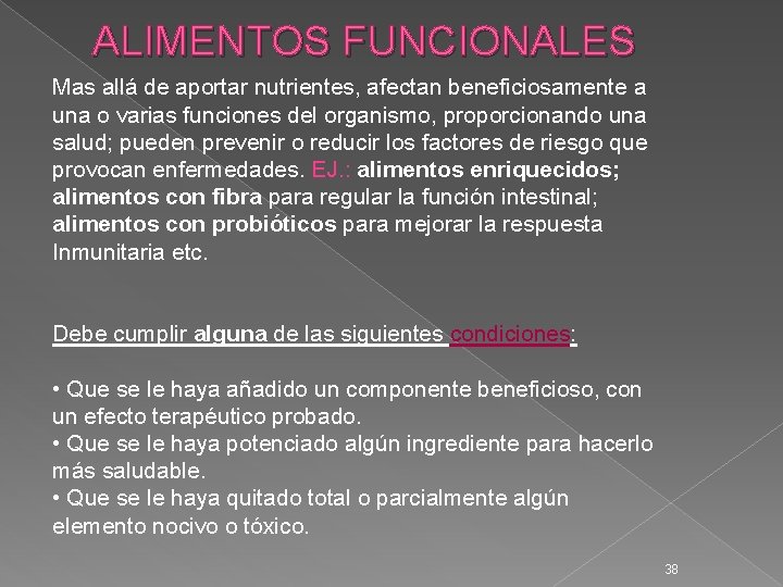 ALIMENTOS FUNCIONALES Mas allá de aportar nutrientes, afectan beneficiosamente a una o varias funciones