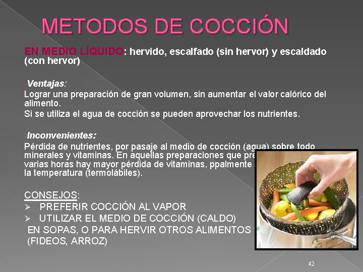METODOS DE COCCIÓN EN MEDIO LÍQUIDO: hervido, escalfado (sin hervor) y escaldado (con hervor)