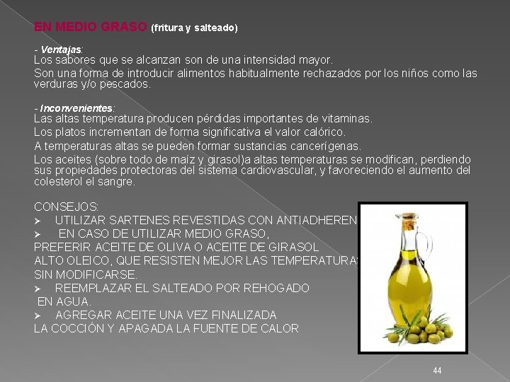 EN MEDIO GRASO (fritura y salteado) - Ventajas: Los sabores que se alcanzan son