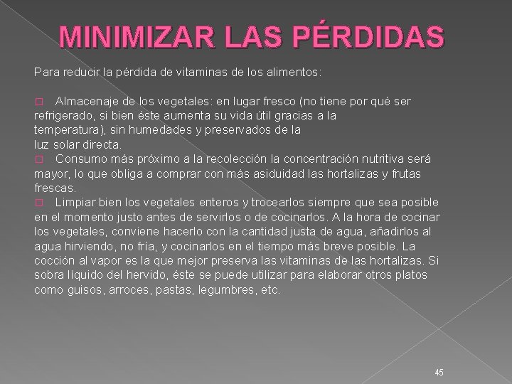 MINIMIZAR LAS PÉRDIDAS Para reducir la pérdida de vitaminas de los alimentos: Almacenaje de