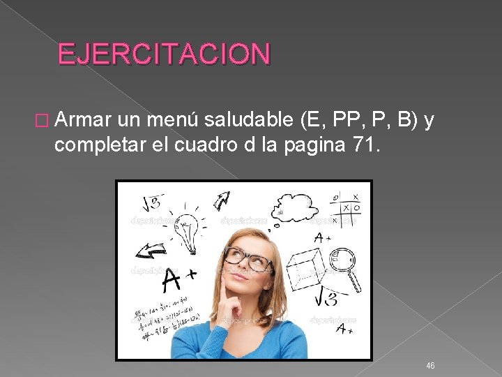 EJERCITACION � Armar un menú saludable (E, PP, P, B) y completar el cuadro