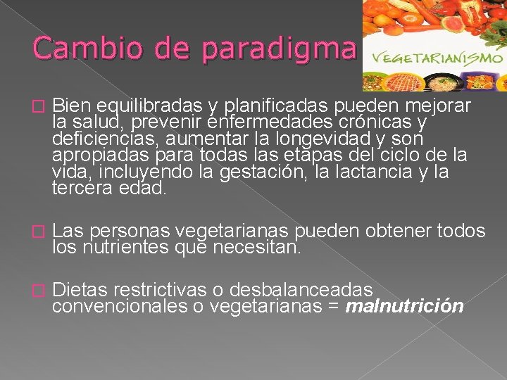 Cambio de paradigma � Bien equilibradas y planificadas pueden mejorar la salud, prevenir enfermedades