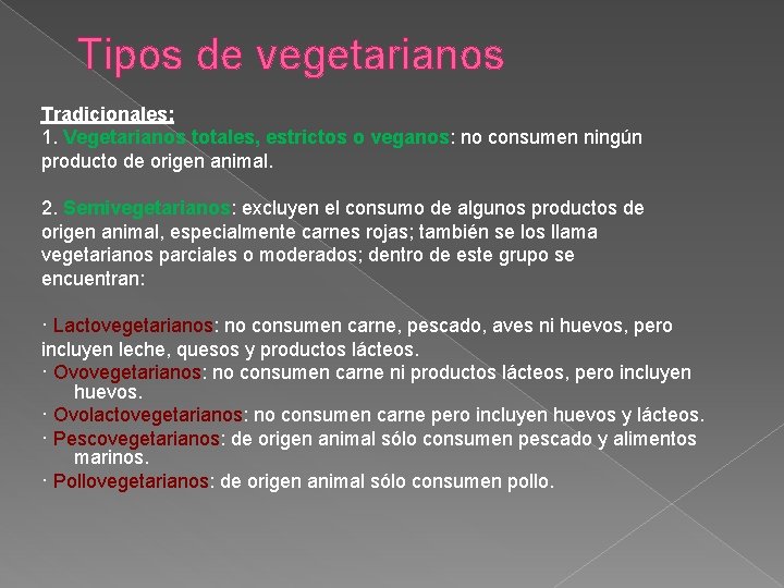 Tipos de vegetarianos Tradicionales: 1. Vegetarianos totales, estrictos o veganos: no consumen ningún producto