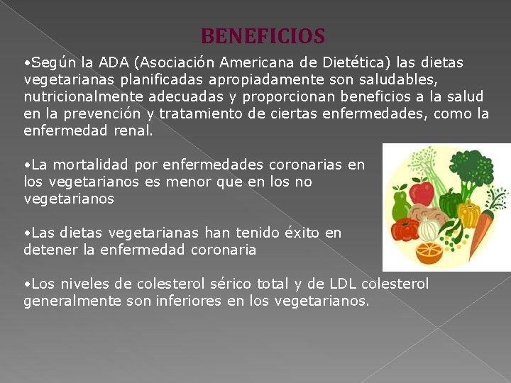 BENEFICIOS • Según la ADA (Asociación Americana de Dietética) las dietas vegetarianas planificadas apropiadamente
