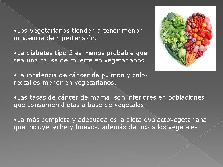  • Los vegetarianos tienden a tener menor incidencia de hipertensión. • La diabetes