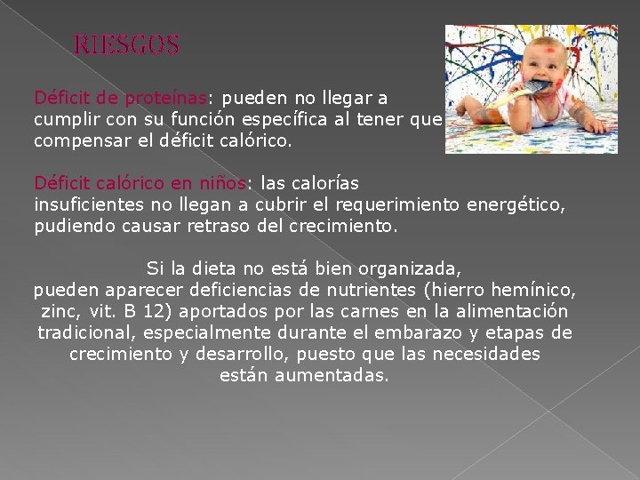 RIESGOS Déficit de proteínas: pueden no llegar a cumplir con su función específica al