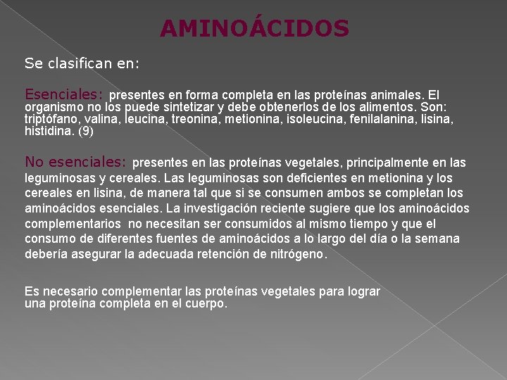 AMINOÁCIDOS Se clasifican en: Esenciales: presentes en forma completa en las proteínas animales. El