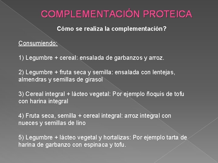 COMPLEMENTACIÓN PROTEICA Cómo se realiza la complementación? Consumiendo: 1) Legumbre + cereal: ensalada de