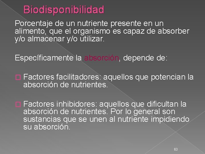 Biodisponibilidad Porcentaje de un nutriente presente en un alimento, que el organismo es capaz