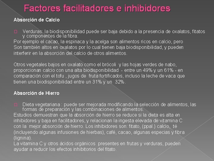 Factores facilitadores e inhibidores Absorción de Calcio Verduras: la biodisponibilidad puede ser baja debido