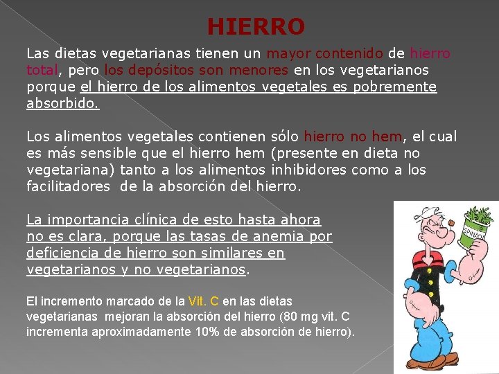 HIERRO Las dietas vegetarianas tienen un mayor contenido de hierro total, pero los depósitos