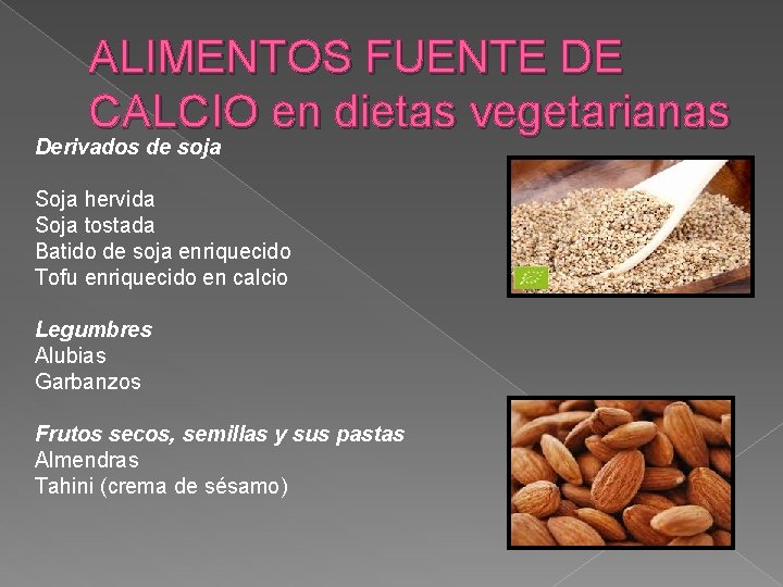 ALIMENTOS FUENTE DE CALCIO en dietas vegetarianas Derivados de soja Soja hervida Soja tostada