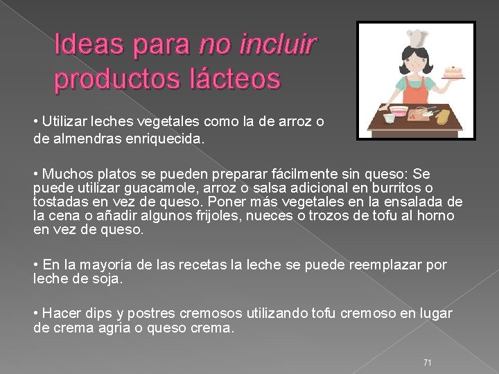 Ideas para no incluir productos lácteos • Utilizar leches vegetales como la de arroz