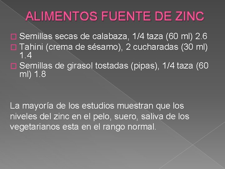 ALIMENTOS FUENTE DE ZINC Semillas secas de calabaza, 1/4 taza (60 ml) 2. 6