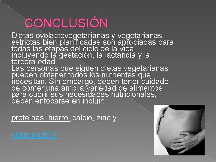 CONCLUSIÓN Dietas ovolactovegetarianas y vegetarianas estrictas bien planificadas son apropiadas para todas las etapas