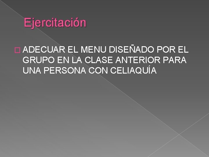 Ejercitación � ADECUAR EL MENU DISEÑADO POR EL GRUPO EN LA CLASE ANTERIOR PARA