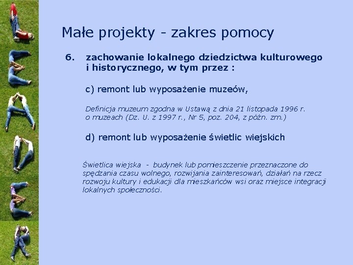 Małe projekty - zakres pomocy 6. zachowanie lokalnego dziedzictwa kulturowego i historycznego, w tym