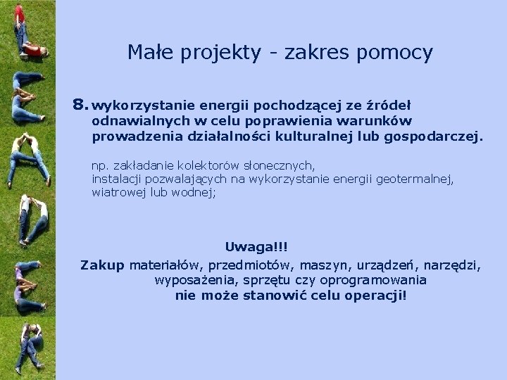 Małe projekty - zakres pomocy 8. wykorzystanie energii pochodzącej ze źródeł odnawialnych w celu