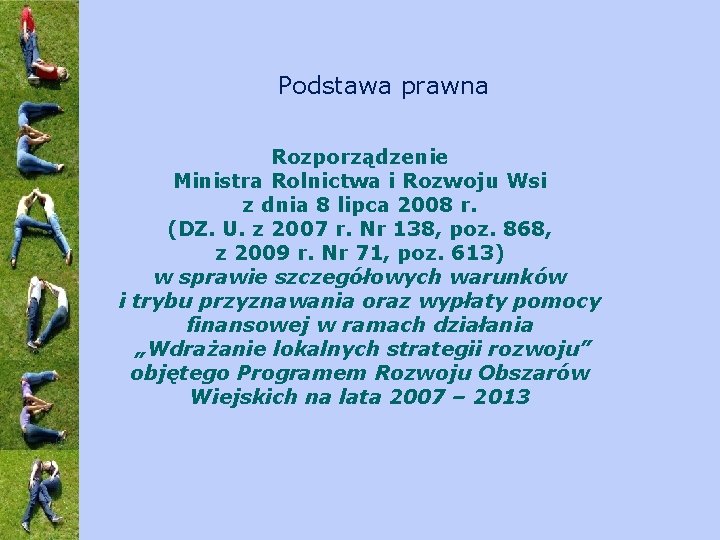 Podstawa prawna Rozporządzenie Ministra Rolnictwa i Rozwoju Wsi z dnia 8 lipca 2008 r.