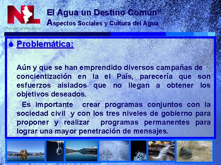 El Agua un Destino Común” Aspectos Sociales y Cultura del Agua S Problemática: Aún