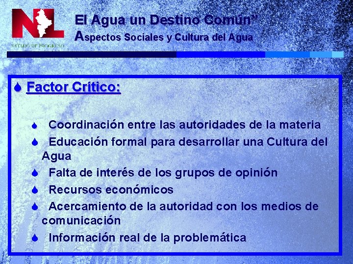 El Agua un Destino Común” Aspectos Sociales y Cultura del Agua S Factor Crítico: