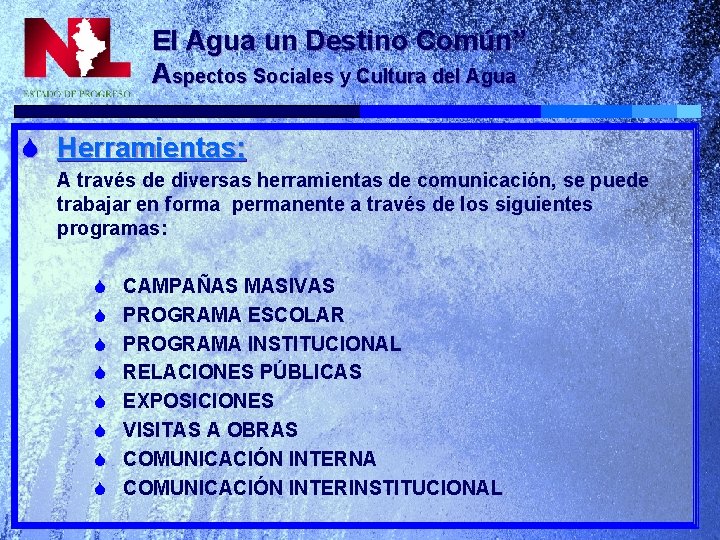 El Agua un Destino Común” Aspectos Sociales y Cultura del Agua S Herramientas: A