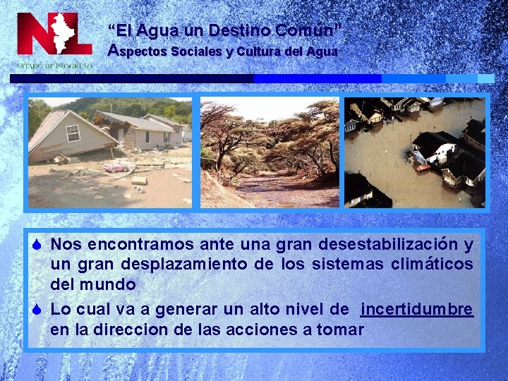 “El Agua un Destino Común” Aspectos Sociales y Cultura del Agua S Nos encontramos