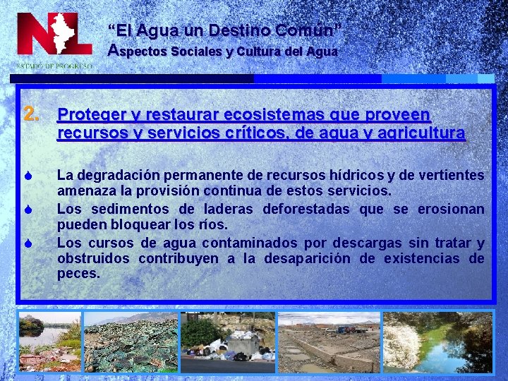 “El Agua un Destino Común” Aspectos Sociales y Cultura del Agua 2. Proteger y