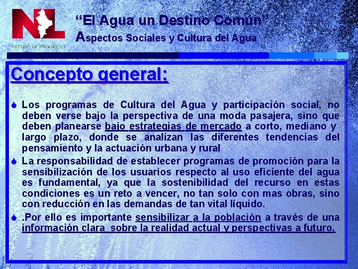 “El Agua un Destino Común” Aspectos Sociales y Cultura del Agua Concepto general: S