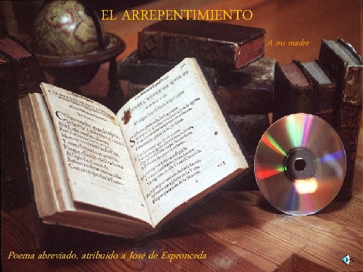 EL ARREPENTIMIENTO A mi madre Poema abreviado, atribuido a José de Espronceda 