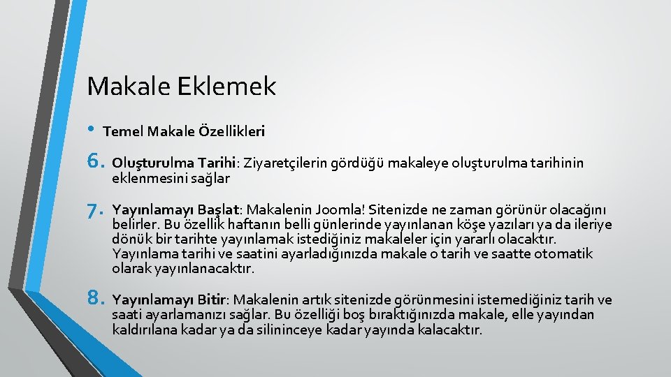 Makale Eklemek • Temel Makale Özellikleri 6. Oluşturulma Tarihi: Ziyaretçilerin gördüğü makaleye oluşturulma tarihinin