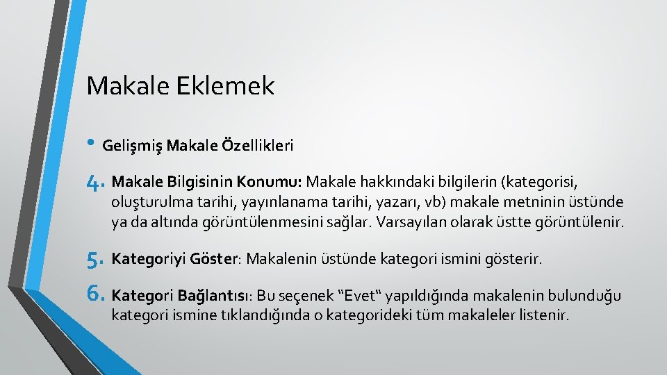 Makale Eklemek • Gelişmiş Makale Özellikleri 4. Makale Bilgisinin Konumu: Makale hakkındaki bilgilerin (kategorisi,