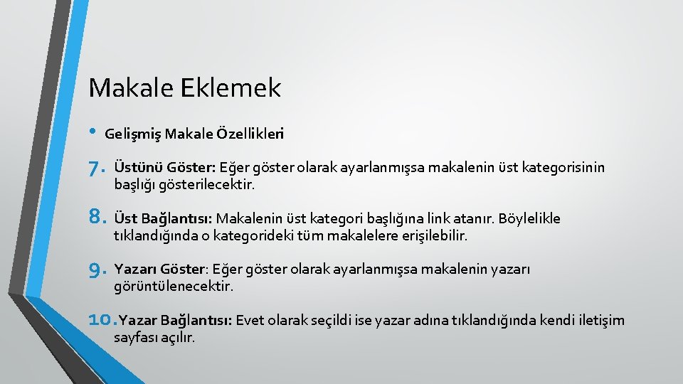 Makale Eklemek • Gelişmiş Makale Özellikleri 7. Üstünü Göster: Eğer göster olarak ayarlanmışsa makalenin