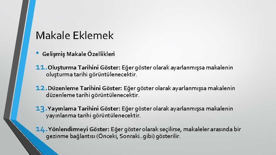 Makale Eklemek • Gelişmiş Makale Özellikleri 11. Oluşturma Tarihini Göster: Eğer göster olarak ayarlanmışsa