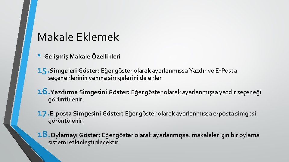 Makale Eklemek • Gelişmiş Makale Özellikleri 15. Simgeleri Göster: Eğer göster olarak ayarlanmışsa Yazdır