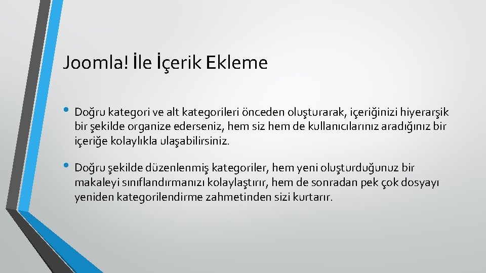 Joomla! İle İçerik Ekleme • Doğru kategori ve alt kategorileri önceden oluşturarak, içeriğinizi hiyerarşik