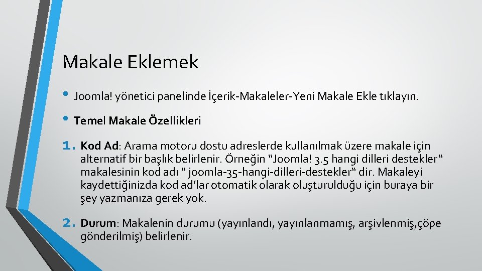 Makale Eklemek • Joomla! yönetici panelinde İçerik-Makaleler-Yeni Makale Ekle tıklayın. • Temel Makale Özellikleri