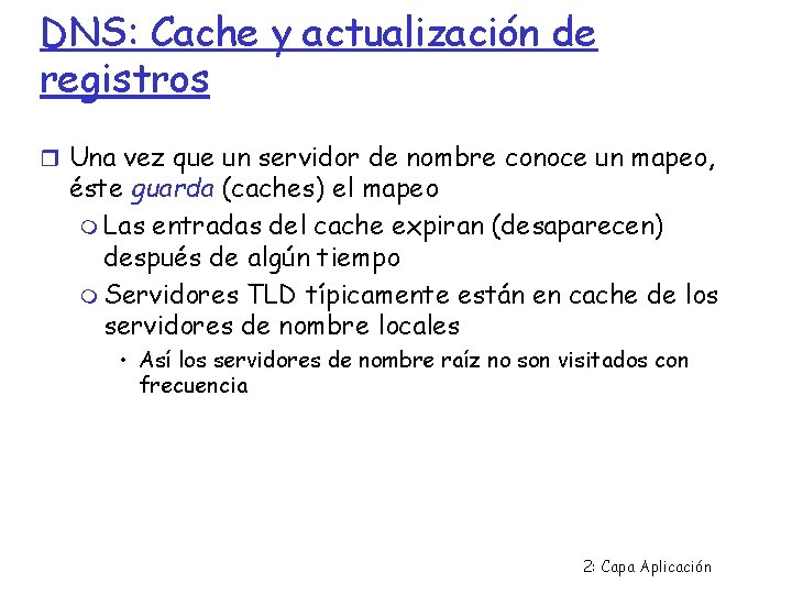 DNS: Cache y actualización de registros Una vez que un servidor de nombre conoce