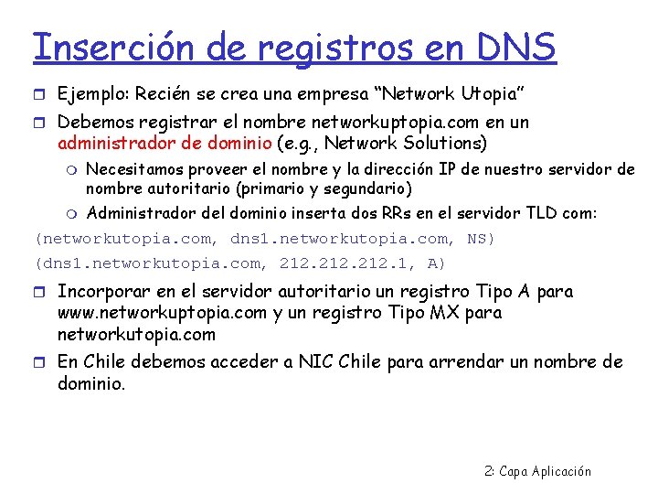 Inserción de registros en DNS Ejemplo: Recién se crea una empresa “Network Utopia” Debemos