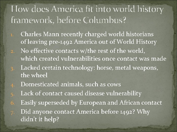 How does America fit into world history framework, before Columbus? 1. 2. 3. 4.