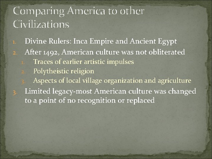 Comparing America to other Civilizations Divine Rulers: Inca Empire and Ancient Egypt 2. After