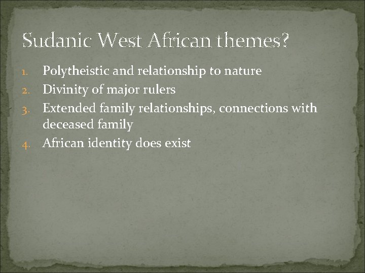 Sudanic West African themes? Polytheistic and relationship to nature 2. Divinity of major rulers