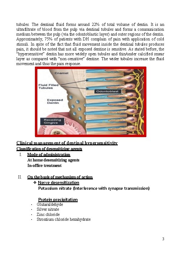 tubules. The dentinal fluid forms around 22% of total volume of dentin. It is tubules. The dentinal fluid forms around 22% of total volume of dentin. It is