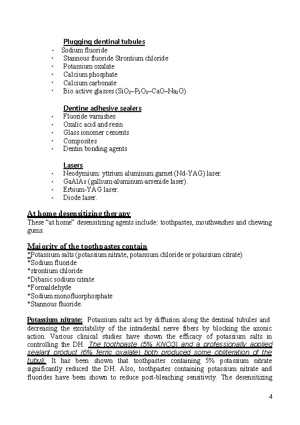 • • • • Plugging dentinal tubules Sodium fluoride Stannous fluoride Strontium chloride • • • • Plugging dentinal tubules Sodium fluoride Stannous fluoride Strontium chloride
